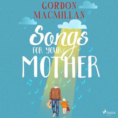 Songs for Your Mother - Gordon MacMillan, Audio, 9788728353172