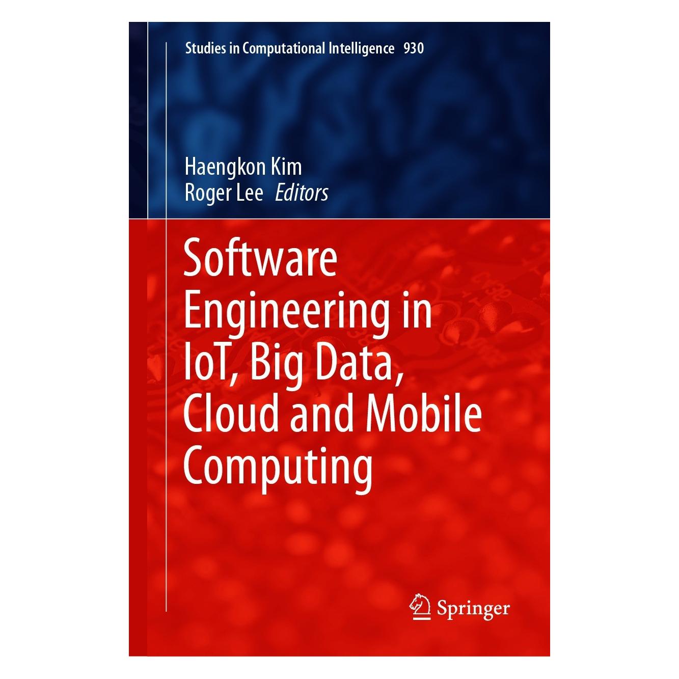 Springer Software Engineering in IoT, Big Data, Cloud and Mobile Computing (Englisch, Hardcover, Haengkon Kim, Roger Lee) (9783030647728)