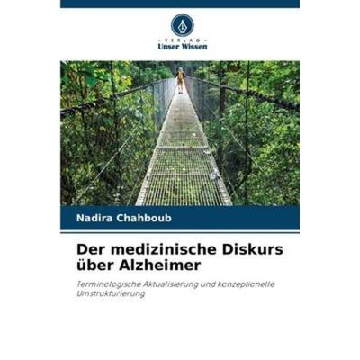 Der medizinische Diskurs über Alzheimer, Taschenbuch von Nadira Chahboub, Verlag Unser Wissen, 978-620-6-21651-3