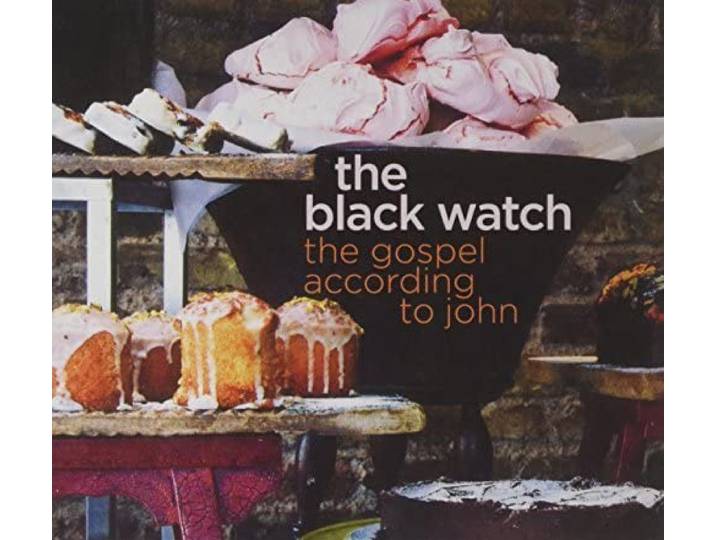 The Black Watch - The Gospel According To John