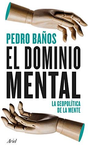 Pedro Baños Bajo - El dominio mental: La geopolítica de la mente (Ariel) - Preis vom 06.10.2026 07:26:00 h