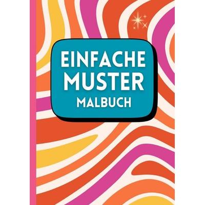 Einfache Muster Malbuch, Taschenbuch von Lia Mayr, Epubli, 978-3-565-12376-6