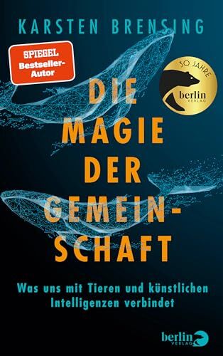 Karsten Brensing - Die Magie der Gemeinschaft: Was uns mit Tieren und künstlichen Intelligenzen verbindet Ein Handbuch zum tierischen Glücklichsein in einer komplexen Welt - Preis vom 30.09.2026 09:01:18 h