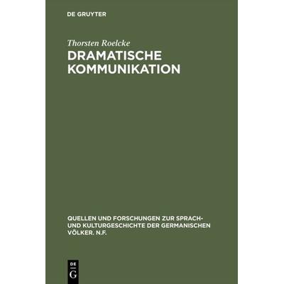Dramatische Kommunikation, Gebundene Ausgabe von Thorsten Roelcke, De Gruyter, 978-3-11-014246-4