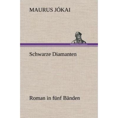 Schwarze Diamanten, Gebundene Ausgabe von Maurus Jókai, Tredition, 978-3-8472-5316-7