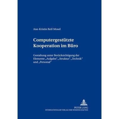 Computergestützte Kooperation im Büro, Taschenbuch von Ane-Kristin Reif-Mosel, Peter Lang GmbH, Internationaler Verlag der Wissenschaften,