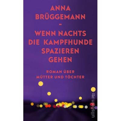 Wenn nachts die Kampfhunde spazieren gehen, Gebundene Ausgabe von Anna Brüggemann, Ullstein Hardcover