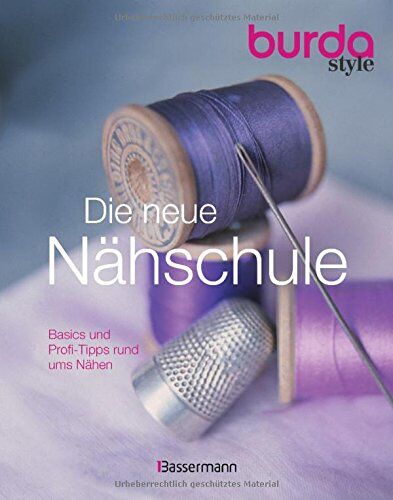 Die neue burda style Nähschule: Basics und Profi-Tipps rund ums Nähen - Preis vom 11.10.2026 15:43:13 h
