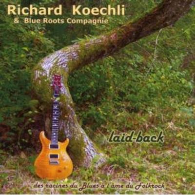 laid-back/des racines du Blues - Richard Köchli,Blue Roots Compagnie, CD