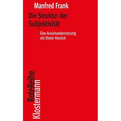 Die Struktur der Subjektivität, Taschenbuch von Manfred Frank, Klostermann, Vittorio, 978-3-465-04644-8