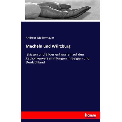 Mecheln und Würzburg, Taschenbuch von Andreas Niedermayer, Hansebooks, 978-3-7433-2151-9