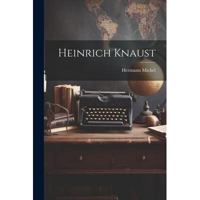 Heinrich Knaust, Taschenbuch von Hermann Michel, Legare Street Press, 978-1-02-264161-7