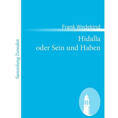 Hidalla oder Sein und Haben, Taschenbuch von Frank Wedekind, Contumax, 978-3-8430-6304-3