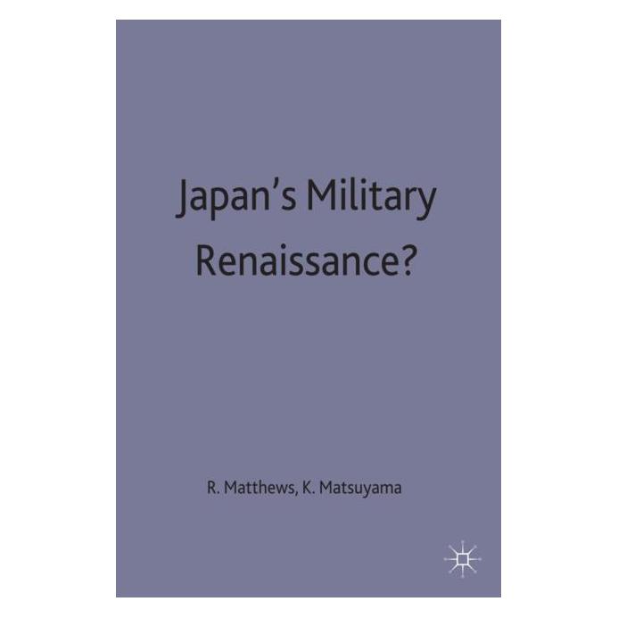 Palgrave Macmillan Uk Japan's Military Renaissance? (Englisch, Hardcover, Keisuke Matsuyama, Ron Matthews) (9780333576373)