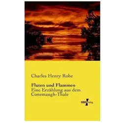 Fluten und Flammen, Belletristik von Charles Henry Rohe