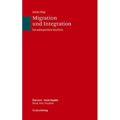 Migration und Integration, Gebundene Ausgabe von Andreas Weigl, Studien Verlag, 978-3-7065-4242-5
