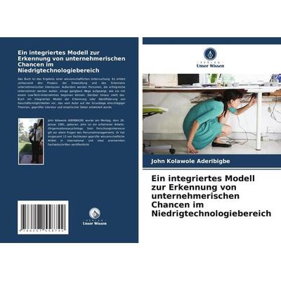 Ein integriertes Modell zur Erkennung von unternehmerischen Chancen im Niedrigtechnologiebereich, Taschenbuch von John Kolawole Aderibigbe, Verlag