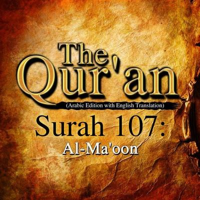 The Qur'an (Arabic Edition with English Translation) - Surah 107 - Al-Ma'oon - Traditional, Audio, 9781509488261