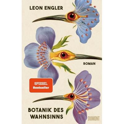 Botanik des Wahnsinns, Gebundene Ausgabe von Leon Engler, DuMont Buchverlag, 978-3-7558-0053-8