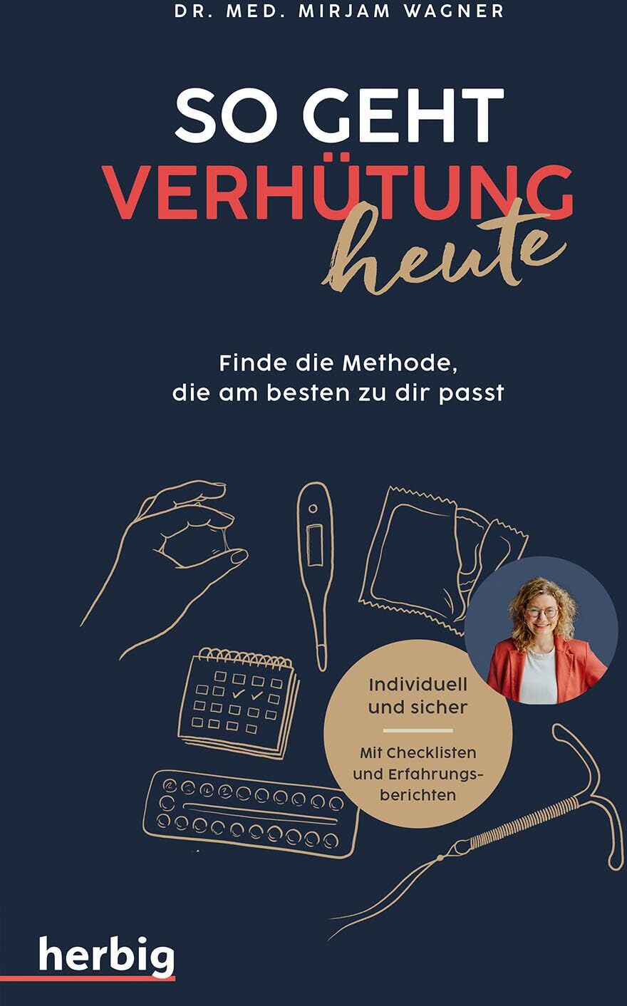 Mirjam Wagner - So geht Verhütung heute: Finde die Methode, die am besten zu dir passt; Individuell und sicher. Mit Checklisten und Erfahrungsberichten - Preis vom 15.10.2026 23:06:25 h