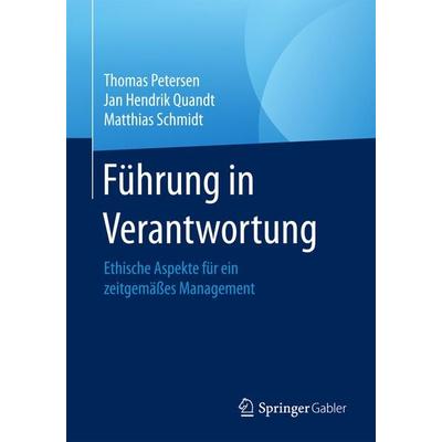 Führung in Verantwortung, Taschenbuch von Thomas Petersen,Jan Hendrik Quandt,Matthias Schmidt, Springer Fachmedien Wiesbaden GmbH, 978-3-658-16832-2