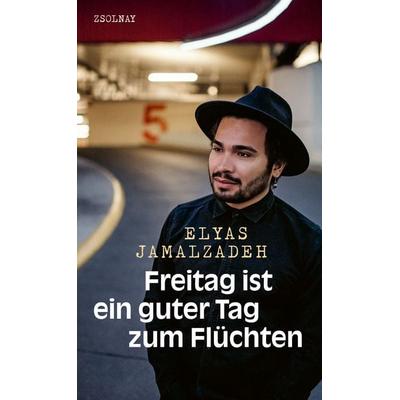 Freitag ist ein guter Tag zum Flüchten, Gebundene Ausgabe von Elyas Jamalzadeh,Andreas Hepp, Zsolnay, Paul, 978-3-552-07289-3