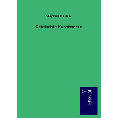Gefälschte Kunstwerke, Taschenbuch von Stephan Beissel, Salzwasser, 978-3-95491-068-7