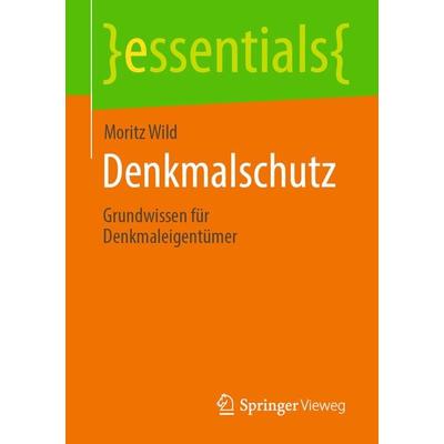 Denkmalschutz, Taschenbuch von Moritz Wild, Springer Fachmedien Wiesbaden GmbH, 978-3-658-44307-8