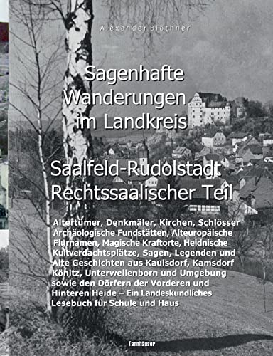 Alexander Blöthner - Sagenhafte Wanderungen im Landkreis Saalfeld-Rudolstadt - Rechtssaalischer Teil: Ein Landeskundliches Lesebuch für Schule und Haus über Altertümer, ... den Dörfern der Vorderen und Hinteren Heide - Preis vom 09.10.2026 07:28:09 h
