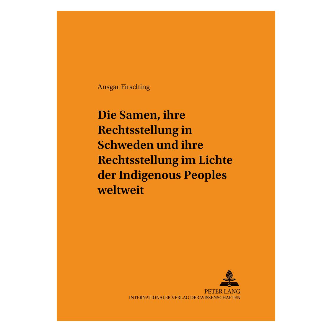 Peter Lang Die Samen, ihre Rechtsstellung in Schweden und ihre Rechtsstellung im Lichte der Indigenous Peoples (Deutsch, Softcover, Ansgar Firsching) (33246914)