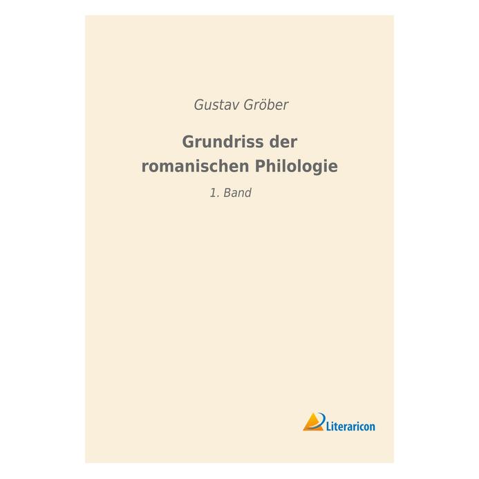 Literaricon Grundriss der romanischen Philologie (Deutsch, Softcover, Gustav Gröber) (56014221)