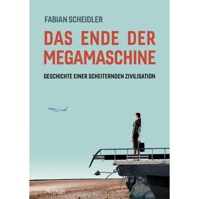 Das Ende der Megamaschine, Taschenbuch von Fabian Scheidler, Promedia, 978-3-85371-568-0