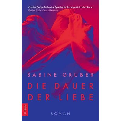 Die Dauer der Liebe, Taschenbuch von Sabine Gruber, C.H. Beck, 978-3-406-82989-5