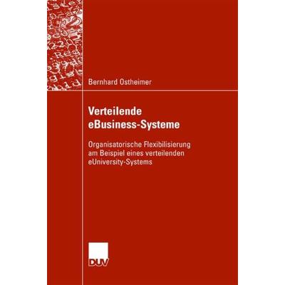 Verteilende eBusiness-Systeme, Taschenbuch von Bernhard Ostheimer, Deutscher Universitätsverlag, 978-3-8350-0748-2