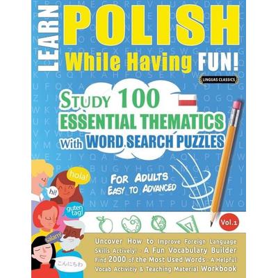 LEARN POLISH WHILE HAVING FUN! - FOR ADULTS, Taschenbuch von Linguas Classics, LearnX, 978-2-38511-049-9