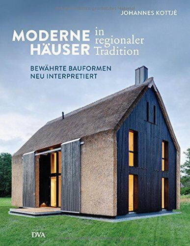 Johannes Kottjé - Moderne Häuser in regionaler Tradition: Bewährte Bauformen neu interpretiert - Preis vom 30.09.2026 22:30:23 h