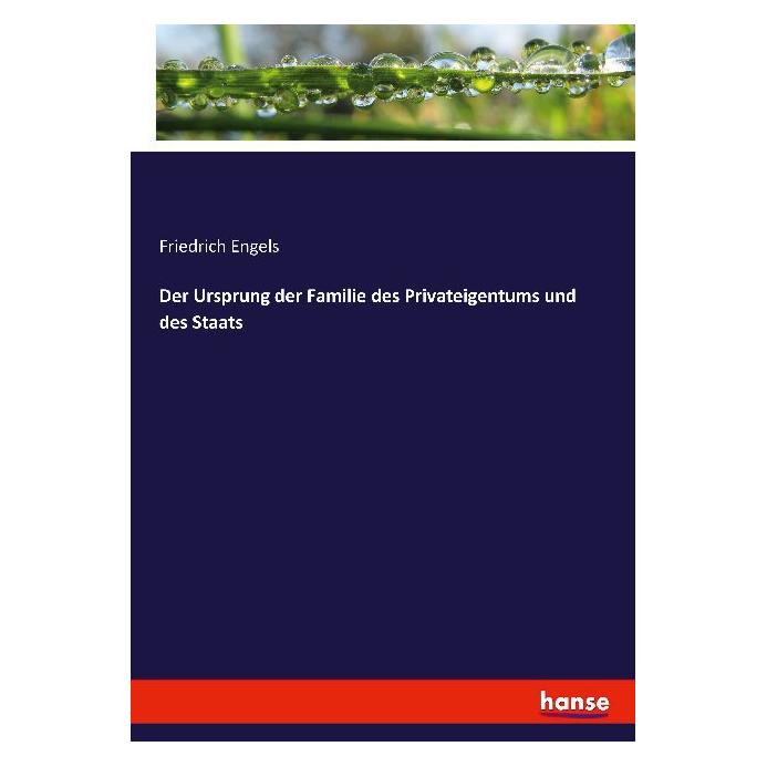 Hansebooks Der Ursprung der Familie des Privateigentums und des Staats (Deutsch, Softcover, Friedrich Engels) (55859028)