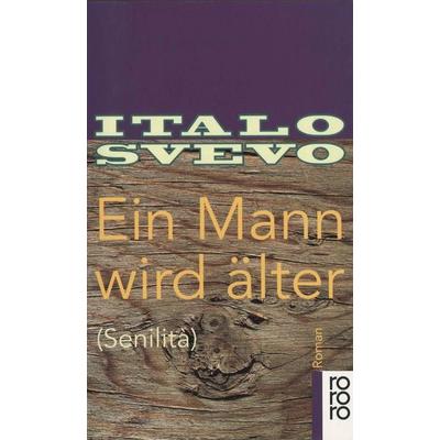 Ein Mann wird älter, Taschenbuch von Italo Svevo, Rowohlt Taschenbuch, 978-3-499-13523-1