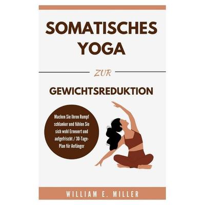 Somatisches Yoga zur Gewichtsreduktion, Taschenbuch von William Miller, Independently Published