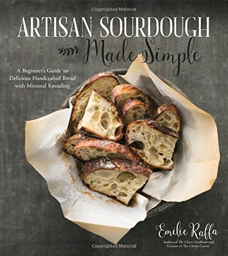 Emilie Raffa - Artisan Sourdough Made Simple: A Beginner's Guide to Delicious Handcrafted Bread with Minimal Kneading - Preis vom 02.10.2026 23:42:20 h