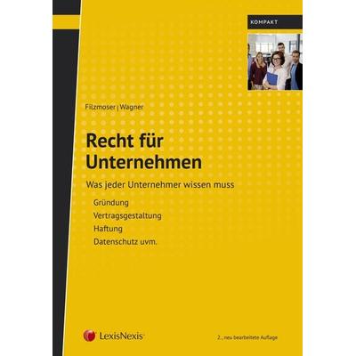 Recht für Unternehmen, Taschenbuch von Friedrich Filzmoser,Josef Wagner, LexisNexis Verlag ARD ORAC GmbH, 978-3-7007-7436-5