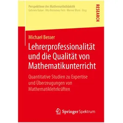 Lehrerprofessionalität und die Qualität von Mathematikunterricht, Fachbücher von Michael Besser