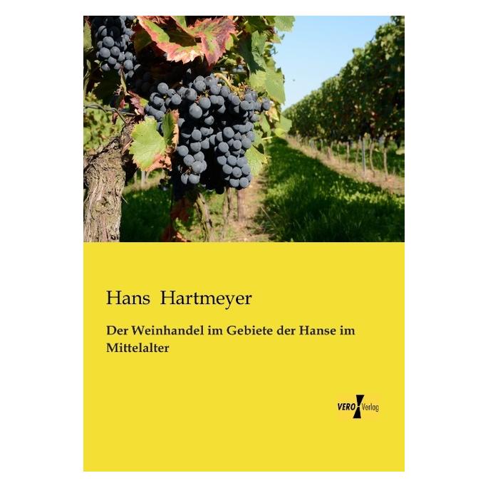 Hansebooks Der Weinhandel im Gebiete der Hanse im Mittelalter (Deutsch, Softcover, Hans Hartmeyer) (9333695)