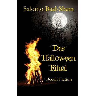 Das Halloween-Ritual, Gebundene Ausgabe von Salomo Baal-Shem, Tredition, 978-3-384-04631-4