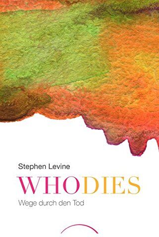 Stephen Levine - Who dies: Wege durch den Tod - Preis vom 13.10.2026 11:25:28 h