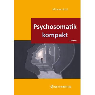 Psychosomatik kompakt, Taschenbuch von Mimoun Azizi, Rediroma-Verlag, 978-3-9852769-2-9