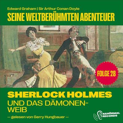 Sherlock Holmes und das Dämonenweib (Seine weltberühmten Abenteuer, Folge 28) - Arthur Conan Doyle,Edward Graham, Audio, 9783711901743