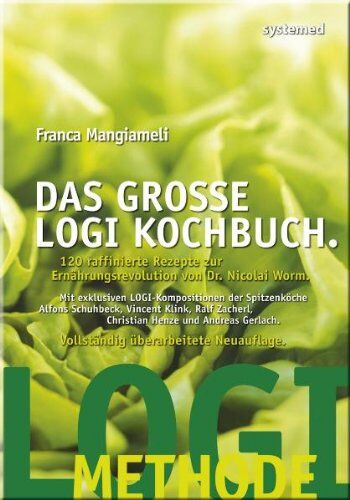 Franca Mangiameli - Das große LOGI Kochbuch. 120 raffinierte Rezepte zur Ernährungsrevolution von D. Nicolai Worm. - Preis vom 16.10.2026 11:41:07 h