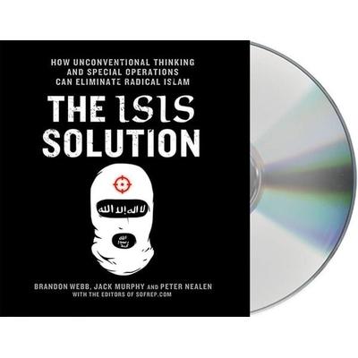The Isis Solution: How Unconventional Thinking and Special Operations Can Eliminate Radical Islam - Jack Murphy,Brandon Webb, CD, 9781427270603