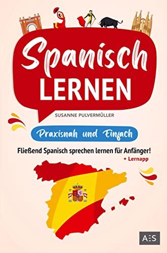 Susanne Pulvermüller - Spanisch lernen - praxisnah und einfach: Fließend Spanisch sprechen lernen für Anfänger! (Mit Grammatik, Übungen inkl. Lösungen, Vokabellisten, Phrasen, Kurzgeschichten und Audioinhalten) - Preis vom 09.10.2026 07:28:09 h